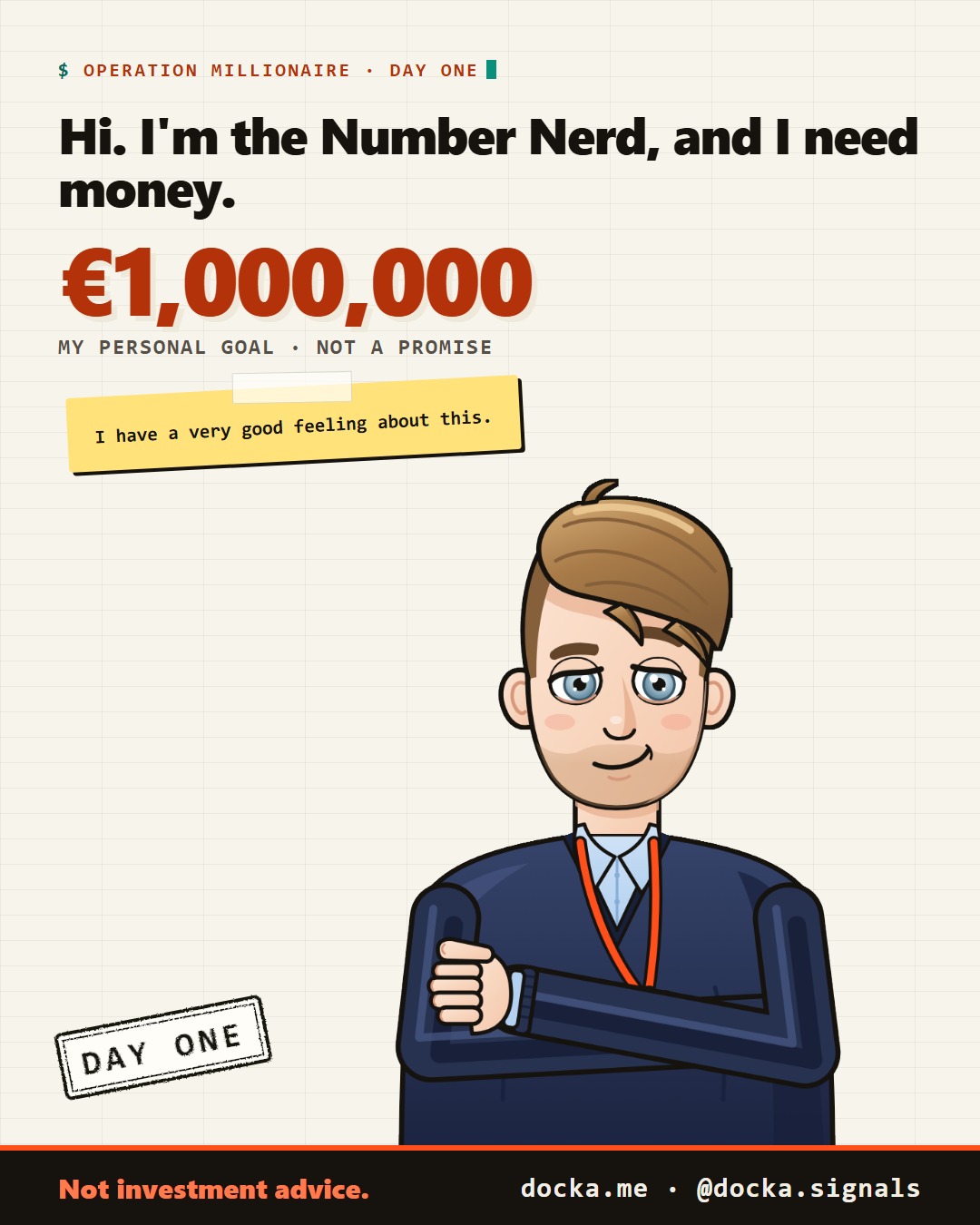 Cartoon of the Number Nerd, arms crossed with a dry smirk in front of a wall of dashboards. Text: Hi, I'm the Number Nerd, and I need money. 1,000,000 euros, my personal goal, not a promise. A sticky note says I have a very good feeling about this. A stamp says Day one.